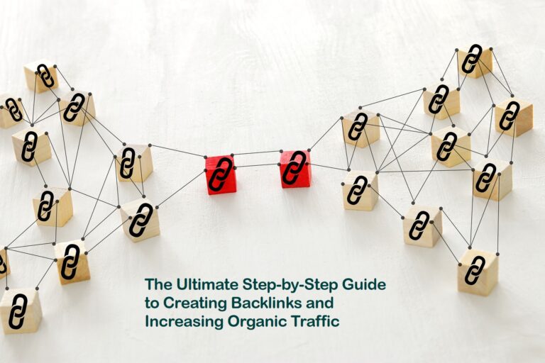 The Ultimate Step-by-Step Guide to Creating Backlinks and Increasing Organic Traffic